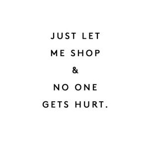 Just let me shop!!